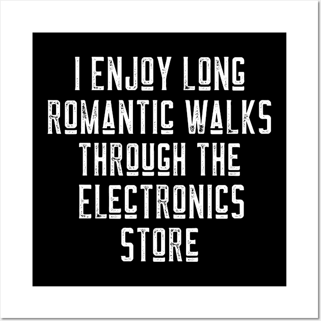 Long Romantic Walks Through The Electronics Store Wall Art by LadySaltwater